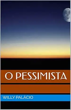 O Pessimista - Willy Palácio O Pessimista - Willy Palácio