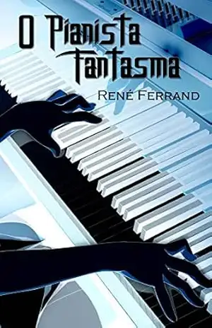 O Pianista Fantasma – René Ferrand O Pianista Fantasma – René Ferrand
