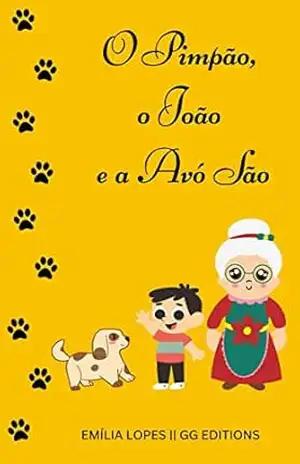 O Pimpão, o João e a Avó São – Emília Lopes O Pimpão, o João e a Avó São – Emília Lopes