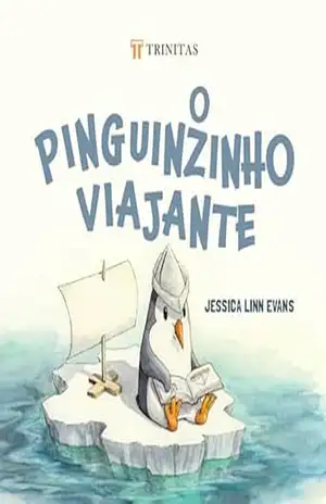 O pinguinzinho viajante – Jessica Linn Evans O pinguinzinho viajante – Jessica Linn Evans