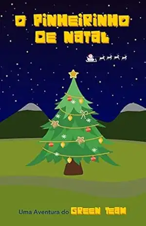 O Pinheirinho de Natal: Uma Aventura do Green Team – Hugo Machado Jr.