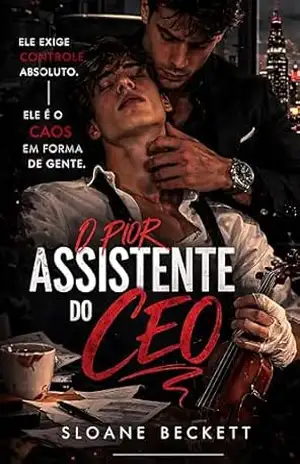 O Pior Assistente do CEO: Romance Gay: Chefe Implacável, Proximidade Forçada e Tensão – Sloane Beckett