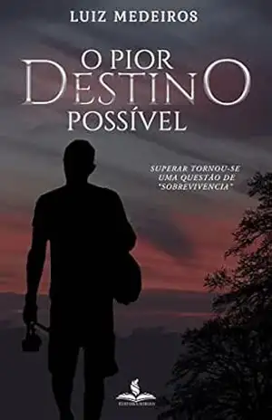 O PIOR DESTINO POSSIVEL: SUPERAR TORNOU–SE UMA QUESTÃO DE “SOBREVIVENCIA” – Luiz Medeiros O PIOR DESTINO POSSIVEL: SUPERAR TORNOU–SE UMA QUESTÃO DE “SOBREVIVENCIA” – Luiz Medeiros