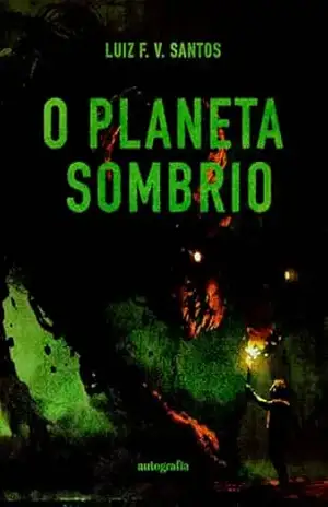 O planeta sombrio – Luiz F. V. Santos O planeta sombrio – Luiz F. V. Santos