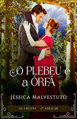 O Plebeu e a Órfã: As Collins 2ª Geração – Livro 4 – Jéssica  Malvestuto