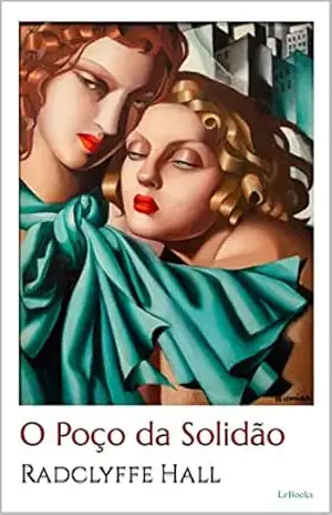 O POÇO DA SOLIDÃO – Radcliffe Hall (Escritoras do Mundo) - Marguerite Radclyffe Hall