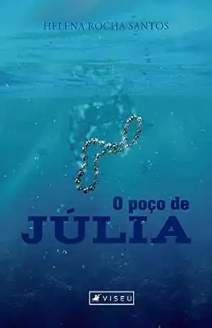 O poço de Júlia – Helena Rocha Santos O poço de Júlia – Helena Rocha Santos