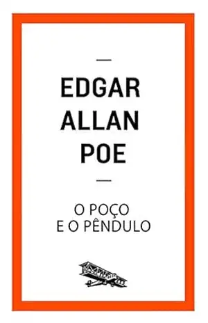 O poço e o pêndulo (Contém um Conto) – Edgar Allan Poe