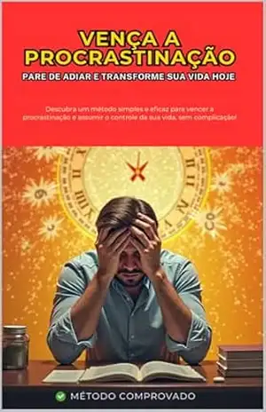 O Poder da Ação Imediata: Como Superar a Procrastinação e Conquistar Seus Sonhos: Vença o Inimigo Invisível – A Procrastinação – Andre Turco