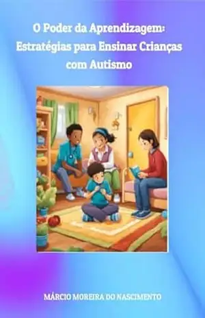 Capa do livro O Poder Da Aprendizagem: Estratégias Para Ensinar Crianças Com Autismo - Marcio Moreira Do Nascimento