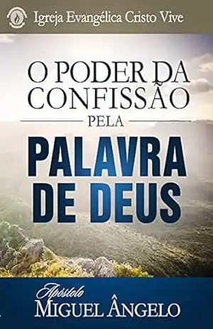 O Poder da Confissão pela Palavra de Deus – Ap. Miguel Ângelo