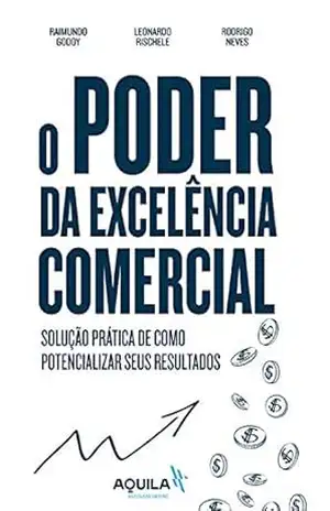 Capa do livro O poder da excelência comercial: solução prática de como potencializar seus resultados - Raimundo Godoy