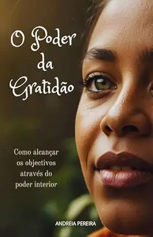 Capa do livro O Poder da Gratidão: Como Alcançar Objetivos - Andreia Pereira