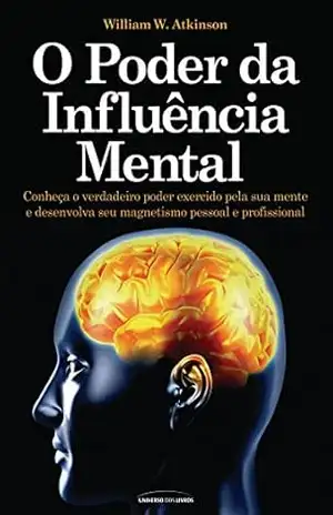 O Poder da Influência Mental – William W. Atkinson