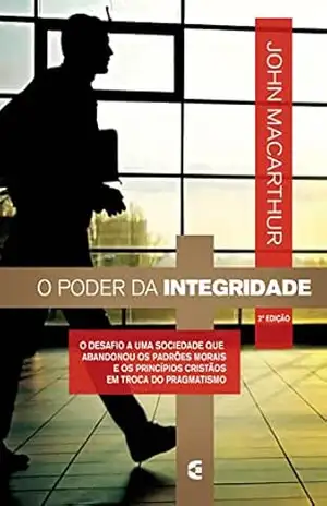 O poder da integridade – John MacArthur Jr