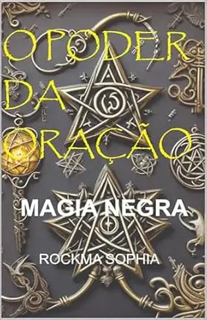 O Poder da Oração na Magia Negra: ROCKMA – A. R. FARIA O Poder da Oração na Magia Negra: ROCKMA – A. R. FARIA