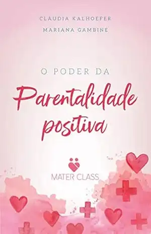 O Poder da Parentalidade Positiva – Mater Class Escola de Pais