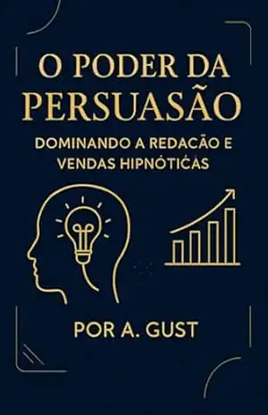 O Poder Da Persuasão – A. Gust O Poder Da Persuasão – A. Gust