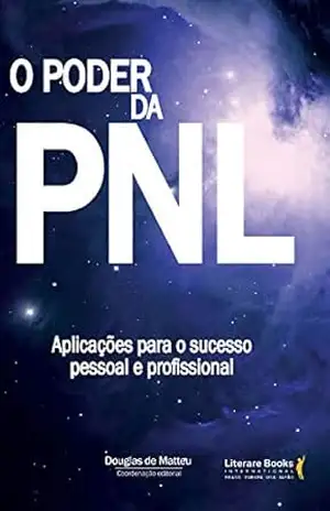 O poder da PNL: Aplicações para o sucesso pessoal e profissional – Douglas de Matteu
