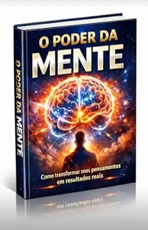 O poder da sua mente: Como transformar seus pensamentos - Carolaine Silva