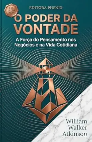 Capa do livro O PODER DA VONTADE - William Walker   Atkinson