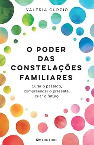 O Poder das Constelações Familiares – Valeria Curzio