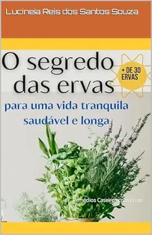 Capa do livro O Poder das Ervas: Remédios Caseiros com Ervas - Lucineia Reis dos Santos Souza
