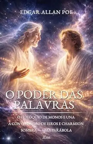 O Poder das Palavras: O Colóquio de Monos e Una, A Conversação de Eiros e Charmion & Sombra — Uma Parábola (Coleção E.A. Poe Livro 25) – Edgar Allan Poe