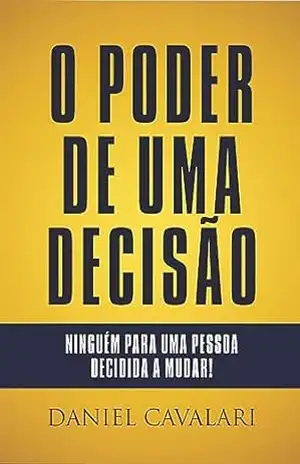 Capa do livro O poder de uma decisão - Daniel Cavalari