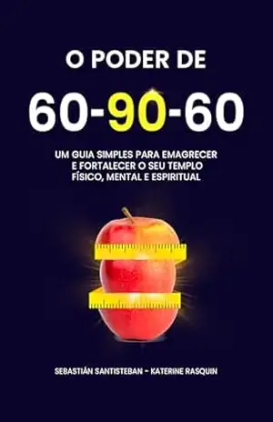 O poder do 60–90–60: Um guia simples para emagrecer e fortalecer o seu templo físico, mental e espiritual. – Consciencia Disruptiva O poder do 60–90–60: Um guia simples para emagrecer e fortalecer o seu templo físico, mental e espiritual. – Consciencia Disruptiva
