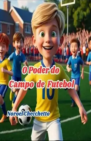 O Poder do Campo de Futebol – Noroel Checchetto