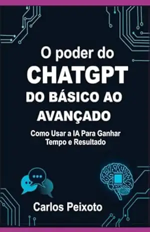 O Poder Do Chatgpt Do Básico Ao Avançado – Carlos Peixoto O Poder Do Chatgpt Do Básico Ao Avançado – Carlos Peixoto