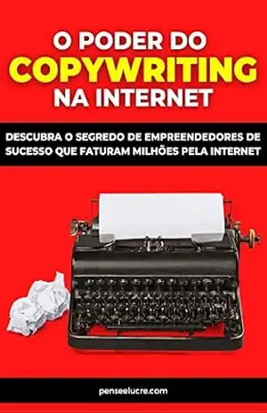 O Poder do Copywriting na Internet: Veja como se tornar um mestre na persuasão através de poderosas técnicas de copywriting que ajudam a faturar milhões, todos os anos. – Carlos Cesar Oliveira