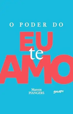 Capa do livro O poder do eu te amo - Marcos Piangers