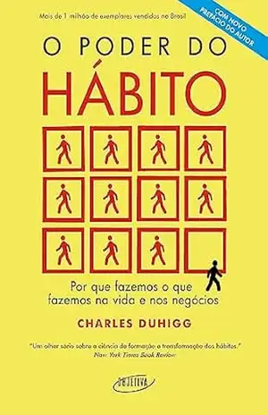 O poder do hábito: Por que fazemos o que fazemos na vida e nos negócios – Charles Duhigg O poder do hábito: Por que fazemos o que fazemos na vida e nos negócios – Charles Duhigg