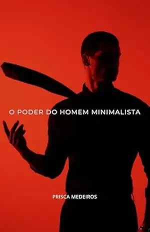 O poder do homem minimalista – Prisca Medeiros