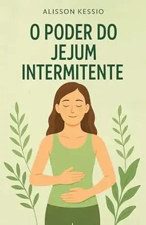 Capa do livro o poder do jejum intermitente - Alisson Kessio da Silva