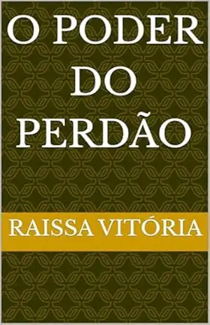 O Poder do Perdão - Raissa Vitória O Poder do Perdão - Raissa Vitória