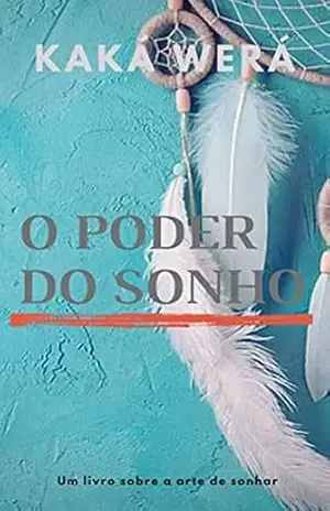 Capa do livro O poder do sonho - Kaká  Werá