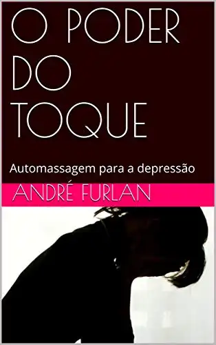 Baixar O PODER DO TOQUE: Automassagem para a depressão pdf, epub, mobi, eBook