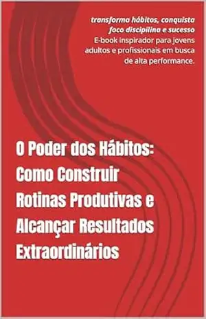 Capa do livro O Poder dos Hábitos: Como Construir Rotinas Produtivas e Alcançar Resultados Extraordinários - Vicente  Sanchez