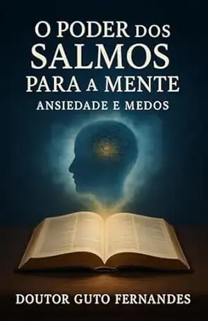 Capa do livro O Poder dos Salmos para a Mente: Ansiedade e Medos - Doutor Guto Fernandes