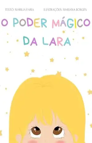 O Poder Mágico da Lara - Marilia Faria O Poder Mágico da Lara - Marilia Faria
