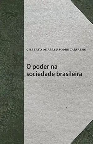 Capa do livro O poder na sociedade brasileira - Gilberto de Abreu Sodré Carvalho