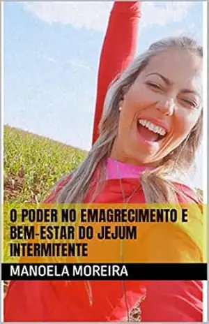 O poder no emagrecimento e bem–estar do Jejum Intermitente – Manoela Moreira