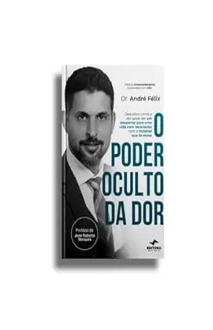 O Poder Oculto Da Dor – André Felix