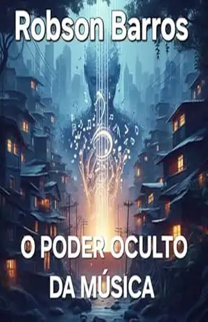 Capa do livro O PODER OCULTO DA MUSICA - ROBSON  BARROS