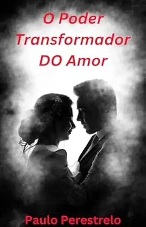 Capa do livro O Poder Transformador do Amor - Paulo Perestrelo