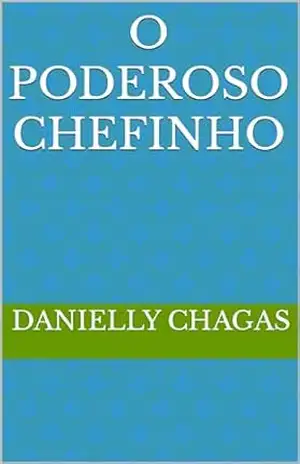 O poderoso chefinho – Danielly Chagas O poderoso chefinho – Danielly Chagas