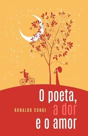 O Poeta, A Dor E O Amor – Ronaldo Conde